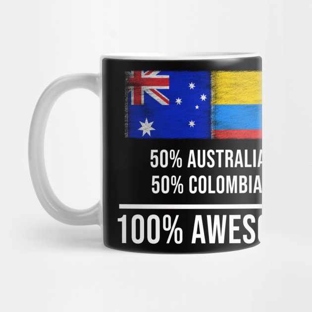50% Australian 50% Colombian 100% Awesome - Gift for Colombian Heritage From Colombia by Country Flags